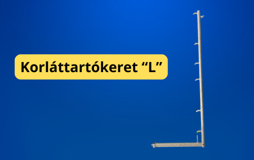 Korláttartókeret „L” – A sikeres építkezés kulcsa